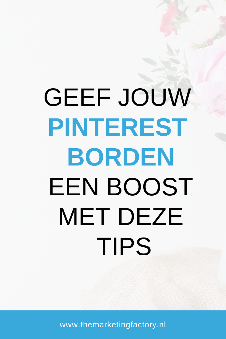 Geef je pinterest borden een flinke boost met deze tips - Pinterest borden aanmaken | www.themarketingfactory.nl