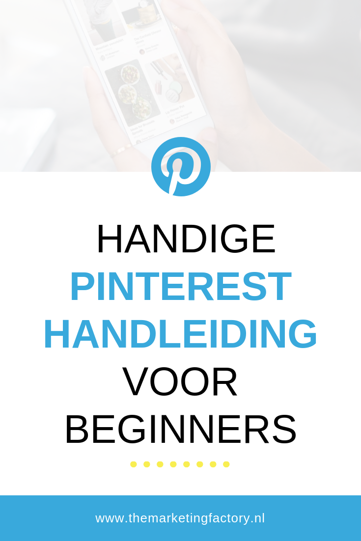 Handige Pinterest handleiding voor beginners - wat is Pinterest en hoe werkt Pinterest - een Pinterest basisgids | www.themarketingfactory.nl
