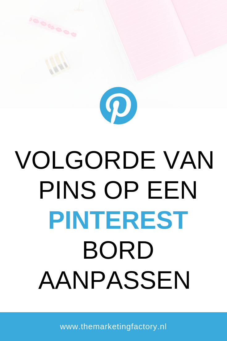 Pins wijzigen - Volgorde van pins op een Pinterest bord aanpassen - Pinterest Marketing Tips voor online ondernemers | www.themarketingfactory.nl