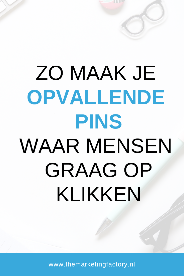 Zo maak je opvallende Pinterest pins waar mensen graag op klikken - Pins toevoegen - Pinterest Marketing Tips | www.themarketingfactory.nl