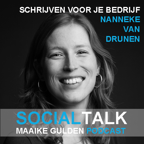 schrijven voor je bedrijf - nanneke van drunen - social talk - maaike gulden podcast