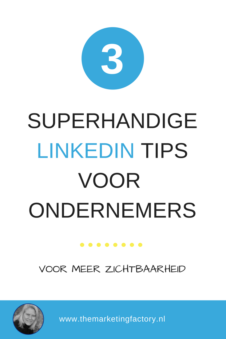 3 superhandige Linkedin tips voor ondernemers om jezelf meer zichtbaar te maken en je expertise te laten zien | www.themarketingfactory.nl