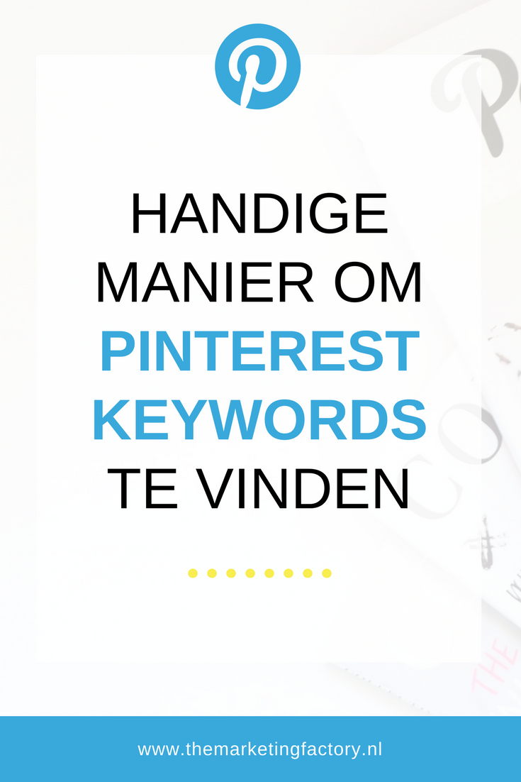 Handige manier om snel keywords te vinden voor je Pinterest omschrijvingen | www.themarketingfactory.nl