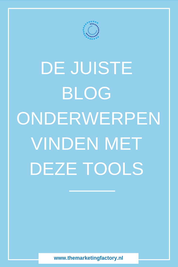 Blog onderwerpen vinden met SEO research tools | www.themarketingfactory.nl