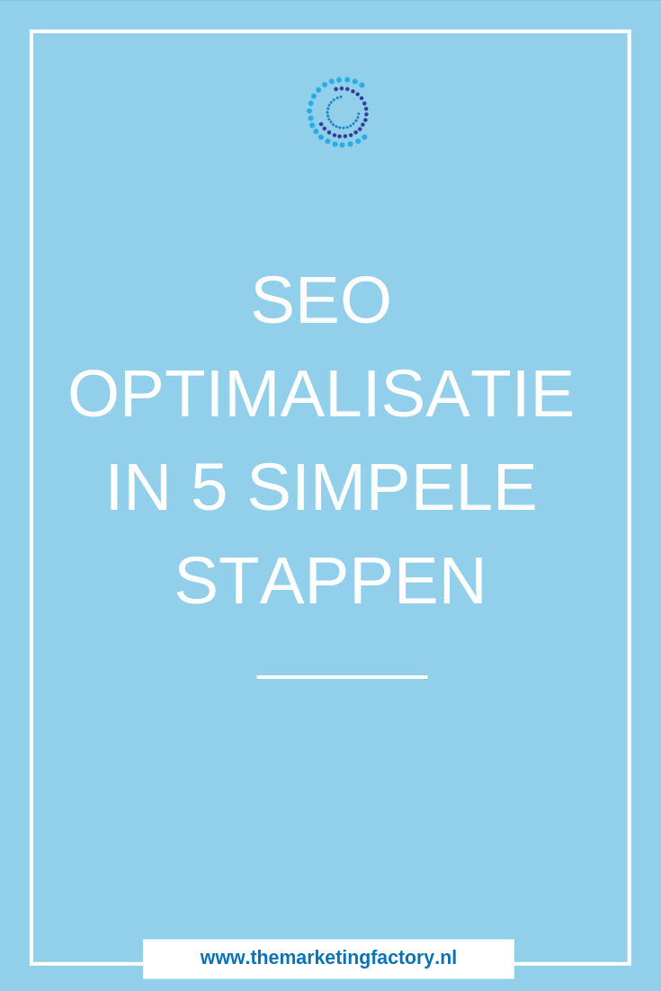 SEO optimalisatie in 5 simpele stappen | www.themarketingfactory.nl
