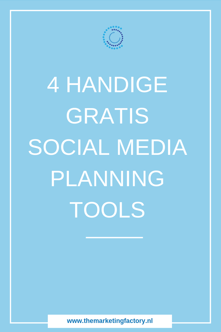 4 Handige gratis social media planning tools | www.themarketingfactory.nl